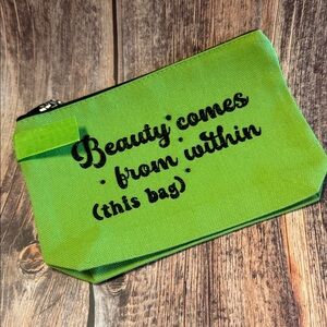 NEW “Beauty Comes From Within (This Bag) Green 7”x5” Pouch Item #PHK3466